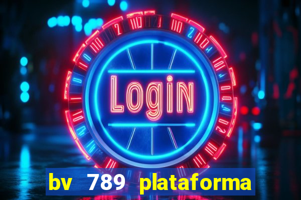 bv 789 plataforma de jogos